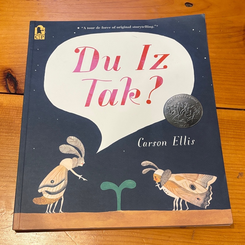 SC "Du Iz Tak?" by Carson Ellis Illustrated ~ Made Up Language! Kids 4-8